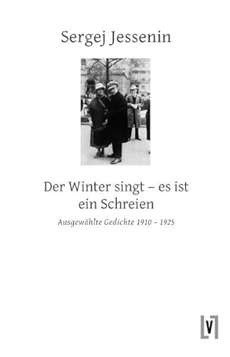 Der Winter singt – es ist ein Schreien: Ausgewählte Gedichte 1910 – 1925